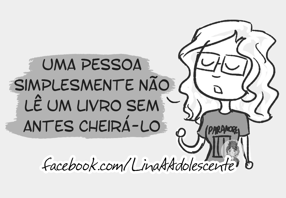 Quem ama livros, geralmente, ama o cheiro de livros - Tirinha produzida pela artista brasileira Mariana Souto. Clique aqui para conhecer a página dela no Facebook! (Foto: Reprodução)