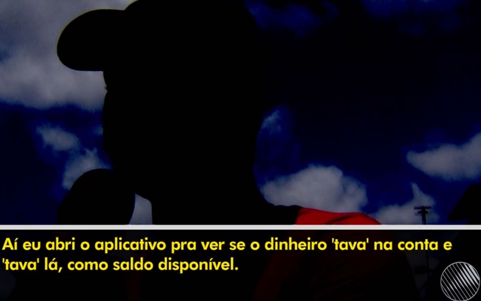 Vítimas contam que dinheiro ficou disponível em conta, mas depois sumiu  — Foto: Reprodução/TV Bahia