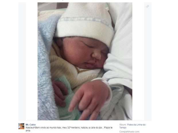 Mr. Catra postou no Facebook foto do filho: 'Nasceu! Bem vindo ao mundo, Isac, meu 32º herdeiro, nasceu a cara do pai... Papai te ama' (Foto: Reprodução/Facebook/Mr. Catra)