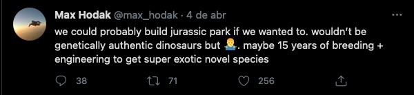 Um dos tuítes de Max Hodak cogitando a construção de um parque dos dinossauros real (Foto: Twitter)