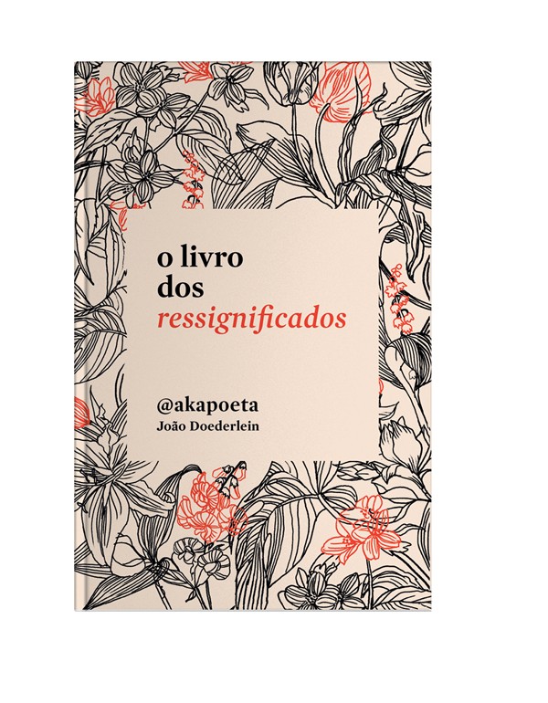 O Livro dos Ressignificados: obra é a estreia em livro do millenium João Doederlin, o @akapoeta  (Foto: Divulgação)