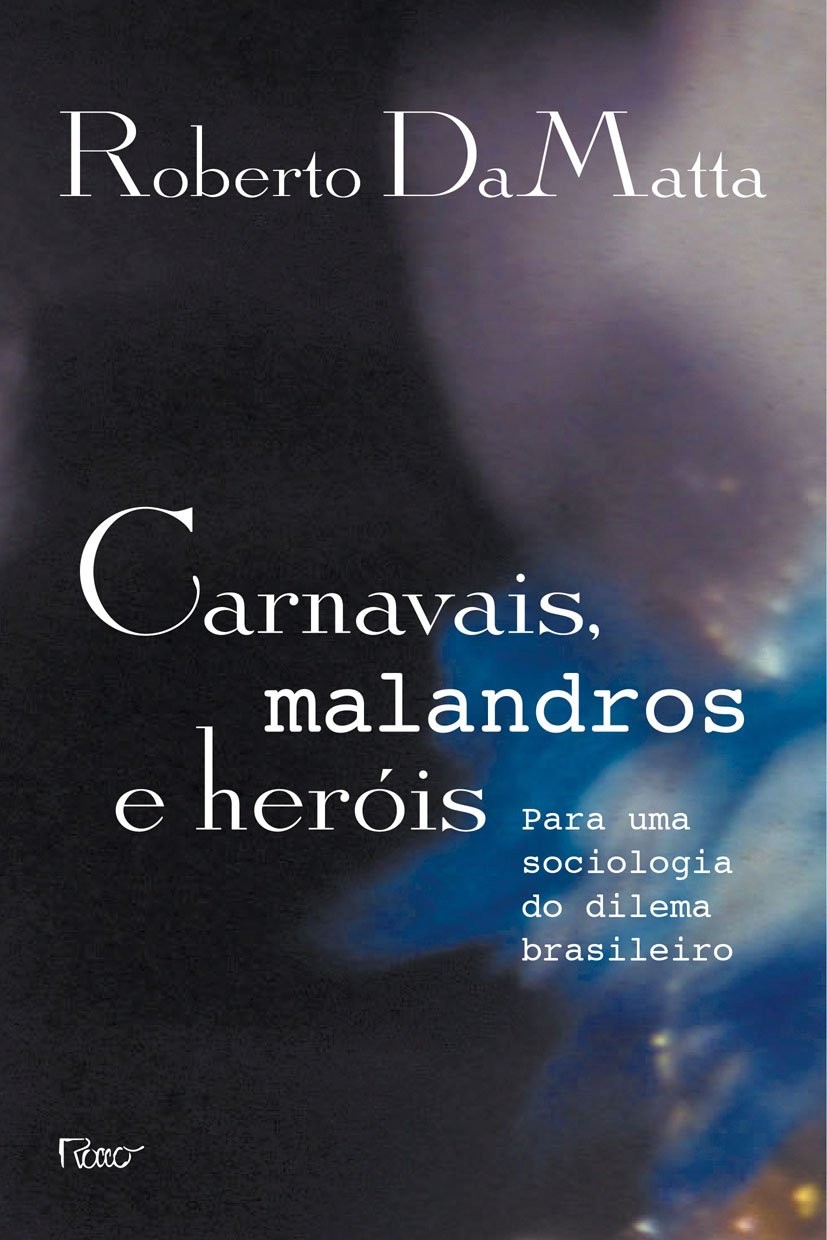 Carnavais, malandros e heróis: Para uma sociologia do dilema brasileiro (Foto: Divulgação)