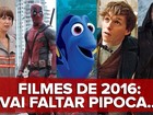 Filmes 2016: 'Deadpool', 'O Regresso' e 'Procurando Dory' estreiam; VÍDEO