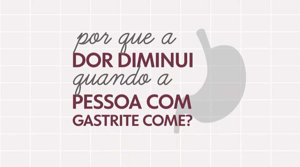 Saiba por que a dor da gastrite diminui quando a pessoa come — Foto: Reprodução/TV Globo