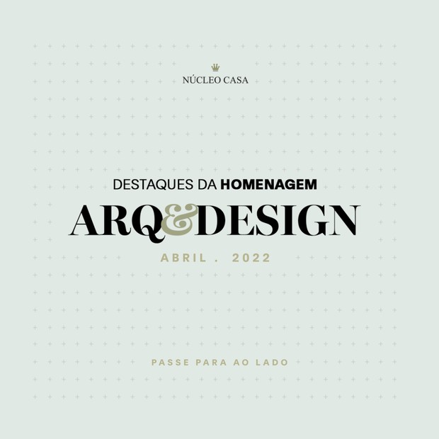 Conheça os destaques da Homenagem Arq&Design de abril de 2022  (Foto: Divulgação )