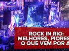 Rock in Rio: melhores e piores do 1º fim de semana e o que vem por aí...