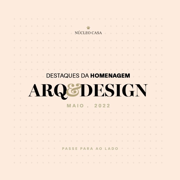 Conheça os destaques da Homenagem Arq&Design de maio de 2022  (Foto: Divulgação )
