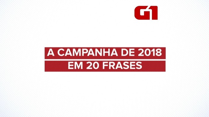 A Campanha De 2018 Em 20 Frases Eleicoes 2018 G1