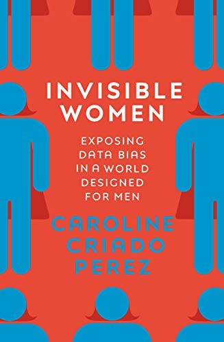 Invisible Women: Exposing Data Bias in a World Designed for Men, de Caroline Criado-Perez  (Foto: Divulgação)
