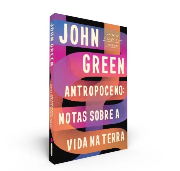 Antropoceno: notas sobre a vida na Terra, de John Green (Intrínseca, 384 páginas, R$ 49,90) (Foto: Divulgação)
