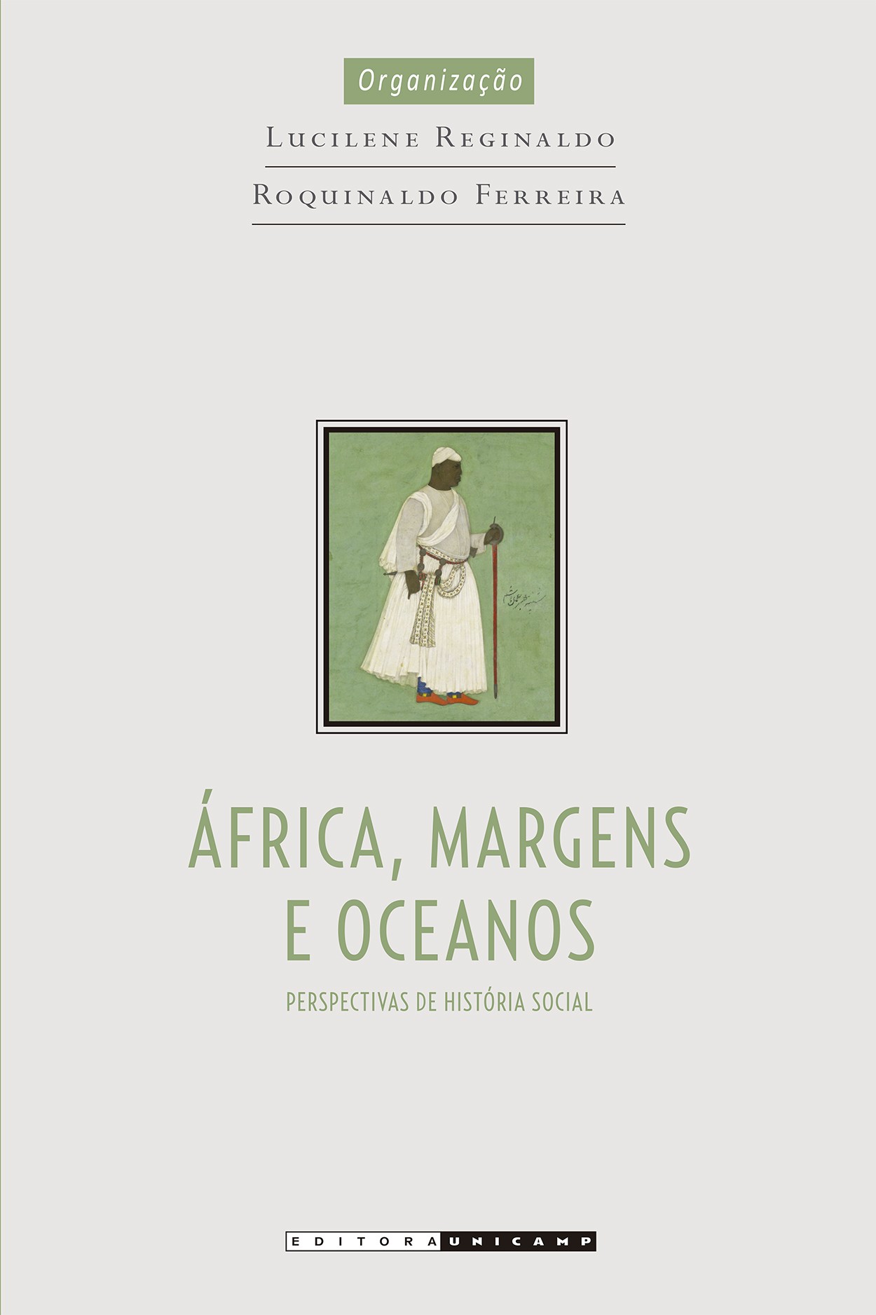  África, margens e oceanos: perspectivas de história social, organizado por Lucilene Reginaldo e Roquinaldo Ferreira (Editora Unicamp, 560 páginas, R$ 100) (Foto: Divulgação)