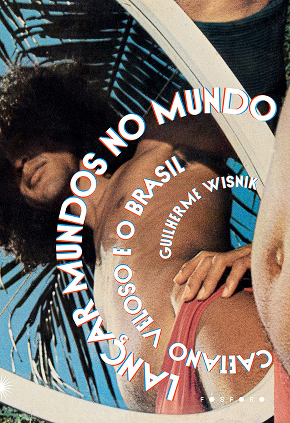 Capa do livro 'Lançar Mundos no Mundo – Caetano Veloso e o Brasil'  — Foto: Divulgação