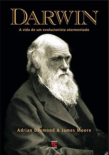 Publicado pela Geração Editorial, o livro Darwin: A vida de um evolucionista atormentado é escrito por Adrian Desmond e James Moore (Foto: Divulgação)