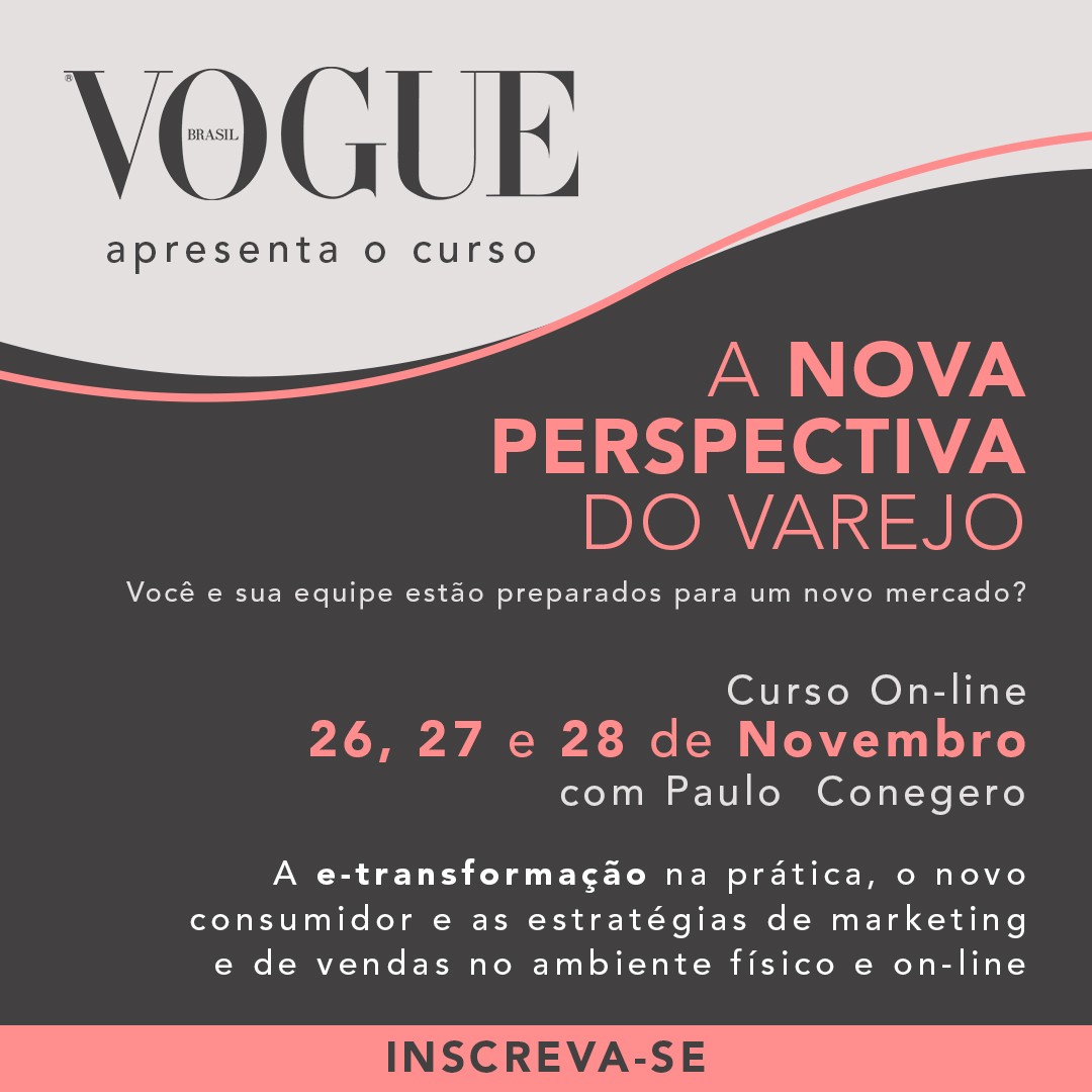Curso: A nova perspectiva do varejo por Vogue e Paulo Conegero (Foto: Divulgação)