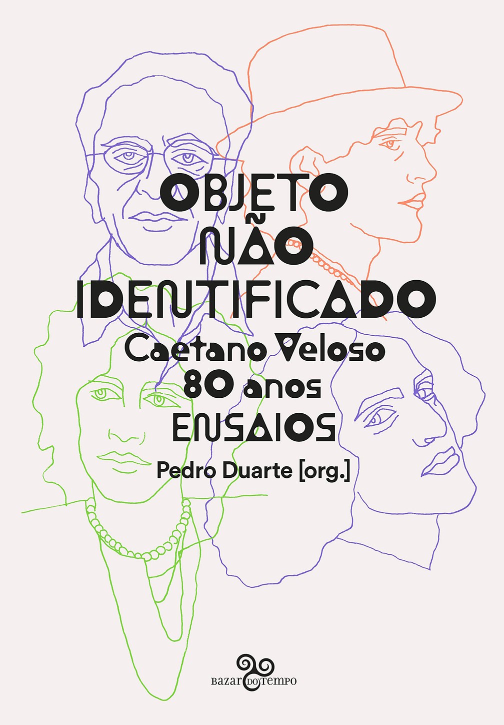 Capa do livro 'Objeto não identificado – Caetano Veloso 80 anos – Ensaios', organizado por Pedro Duarte — Foto: Divulgação