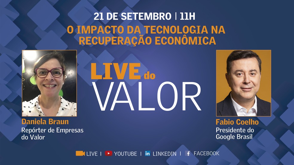 Live Do Valor Fabio Coelho Presidente Do Google Brasil Fala Sobre O Impacto Da Tecnologia Na Recuperacao Economica Veja A Integra Lives Do Valor Valor Economico