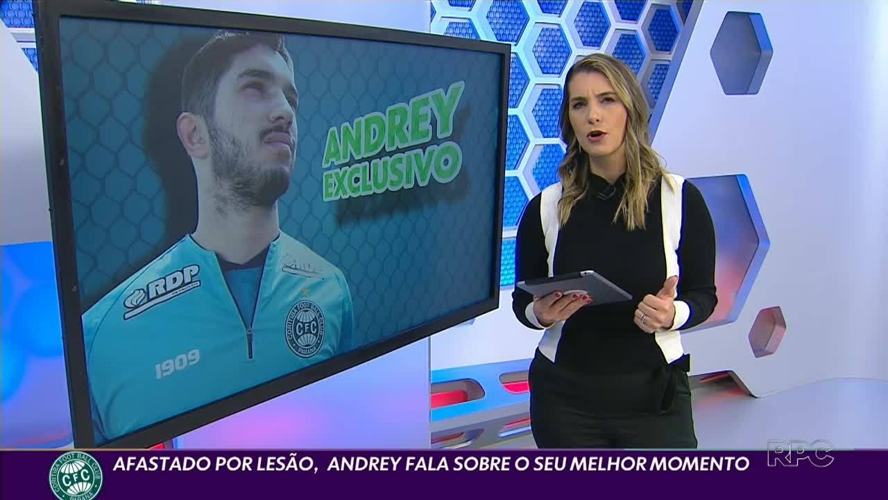 Afastado por lesão, Andrey fala sobre o seu melhor momento