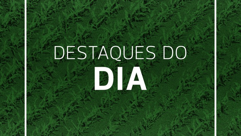 Destaques do dia (Foto: Estúdio de Criação) Destaques do dia (Foto: Estúdio de Criação)