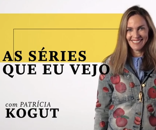 'As séries que eu vejo', com Patrícia Kogut | O Globo