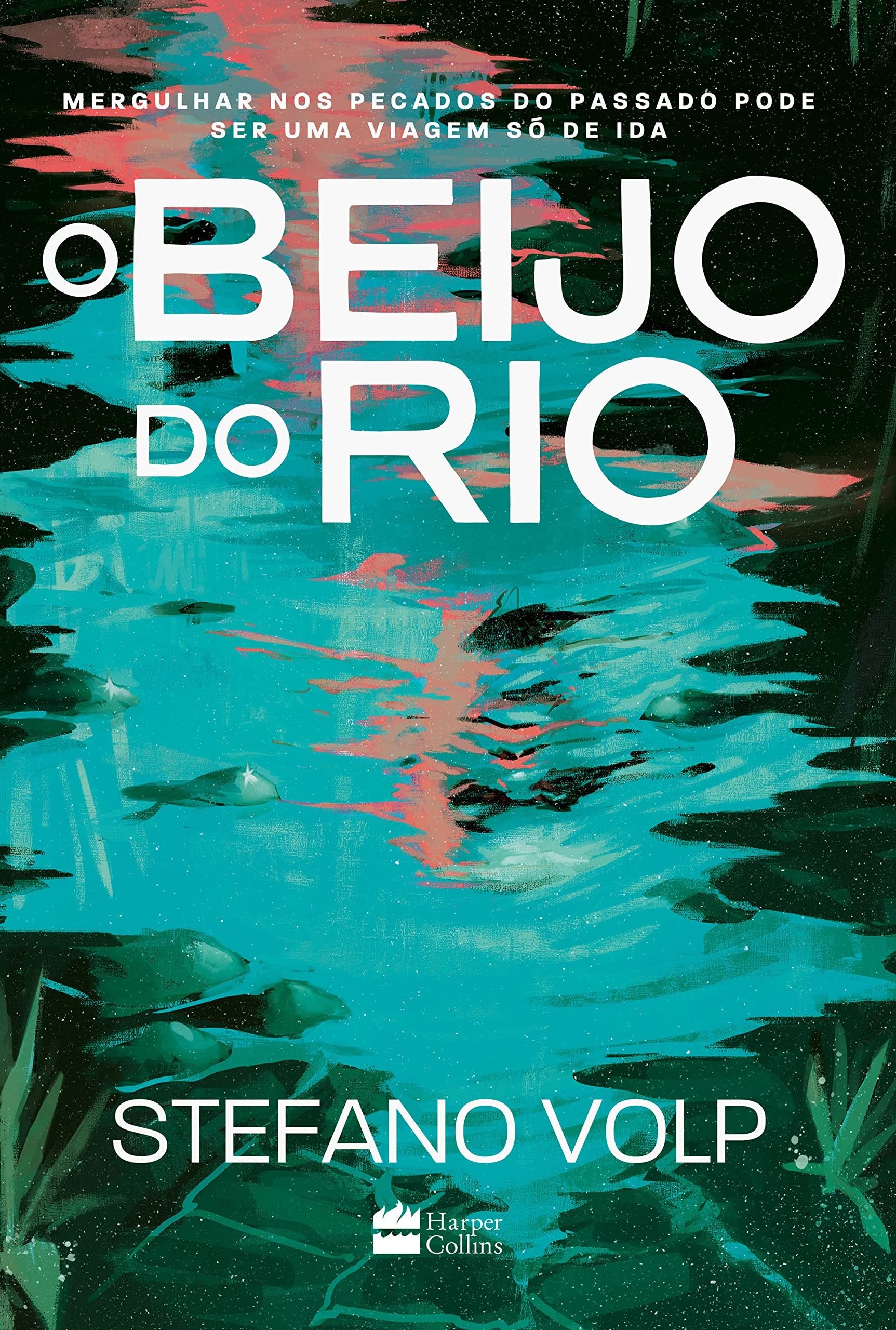 O Beijo do Rio, de Stefano Volp (HarperCollins, 336 páginas, R$ 59,90) (Foto: Divulgação)