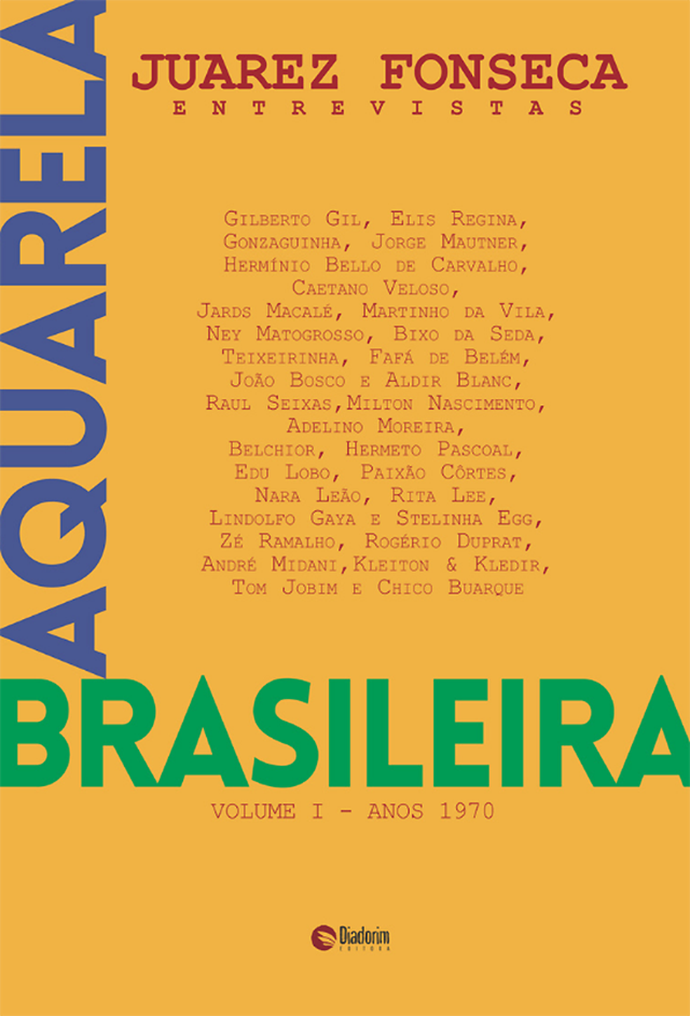 Capa do livro 'Aquarela brasileira – Entrevistas – Volume I – Anos 1970' , de Juarez Fonseca — Foto: Divulgação