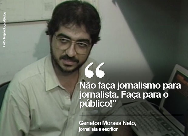 Frases de Geneton Moraes Neto (Foto: Reprodução/Globo)