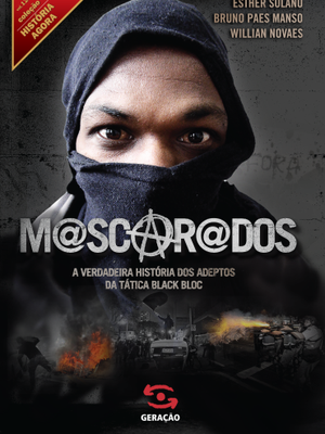 Mascarados - A Verdadeira História dos Adeptos da Tática Black Bloc (Foto: Divulgação)