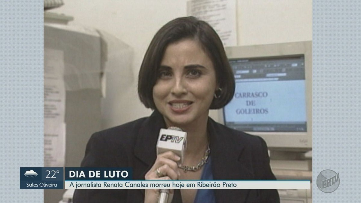 Morre a jornalista e professora Renata Canales, ex-apresentadora da EPTV  Ribeirão | Ribeirão Preto e Franca | G1