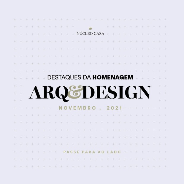 Núcleo Casa apresenta os destaques da Homenagem Arq&Design de novembro de 2021 (Foto: Divulgação )