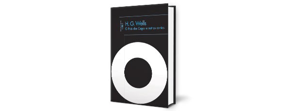 O PAÍS DOS CEGOS E OUTROS CONTOS | H.G. Wells (Alfaguara, R$ 44,90) (Foto: Divulgação)