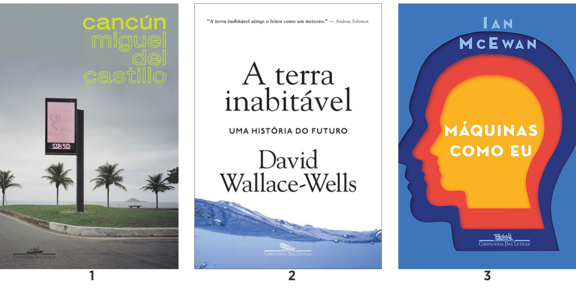 Cancún, Miguel del Castillo | A terra inabitável, David Wallace-Wells | Máquinas como eu, Ian McEwan (Foto: divulgação)
