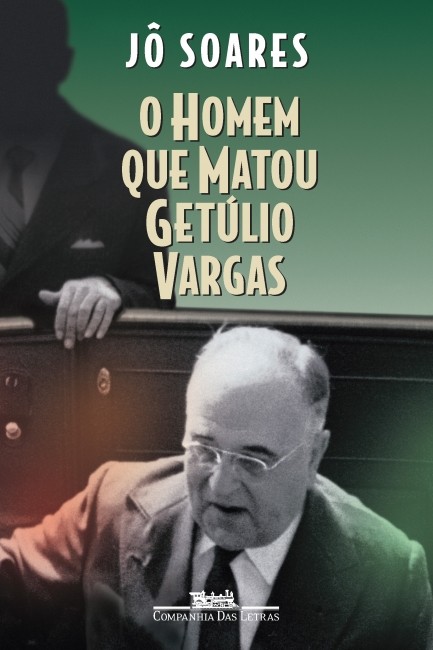 O homem que matou Getúlio Vargas  (Foto: Reprodução/ Companhia das Letras )