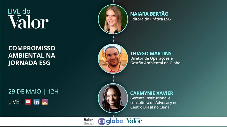 Live do Valor sobre Compromisso ambiental na jornada ESG tera participacao de Naiara Bertao e Thiago Martins e Carmynie Xavier.jpg