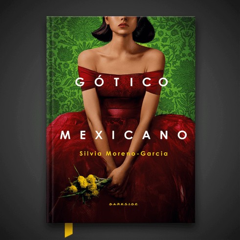 Gótico Mexicano, de Silvia Moreno-García, lançado no Brasil pela editora DarkSide Books (Foto: Reprodução/www.darksidebooks.com.br/)