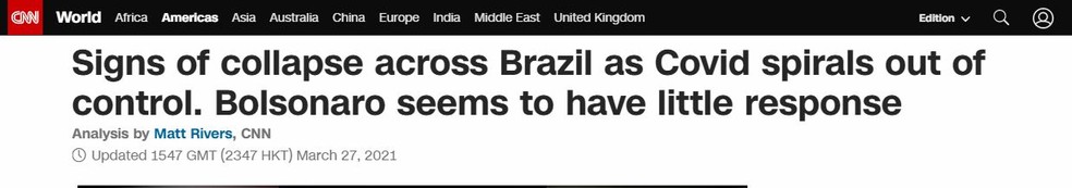 'Sinais de colapso no Brasil com a Covid em espiral fora de controle. Bolsonaro parece ter pouca reação', diz título da reportagem da CNN americana — Foto: Reprodução/CNN