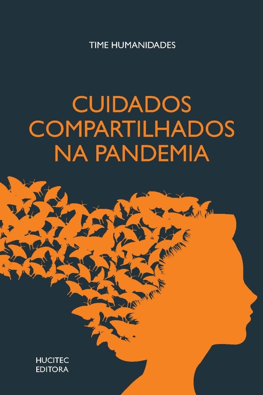 Cuidados compartilhados na pandemia, escrito pelo Time Humanidades (Hucitec Editora, 266 páginas, R$ 62,00) (Foto: Divulgação)