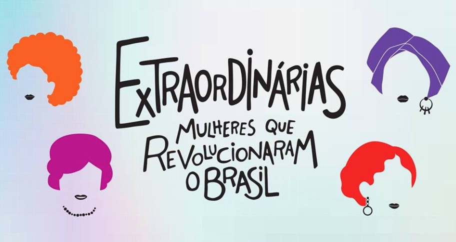 Arte de Extraordinárias: Mulheres que revolucionaram o Brasil (Foto: Divulgação)