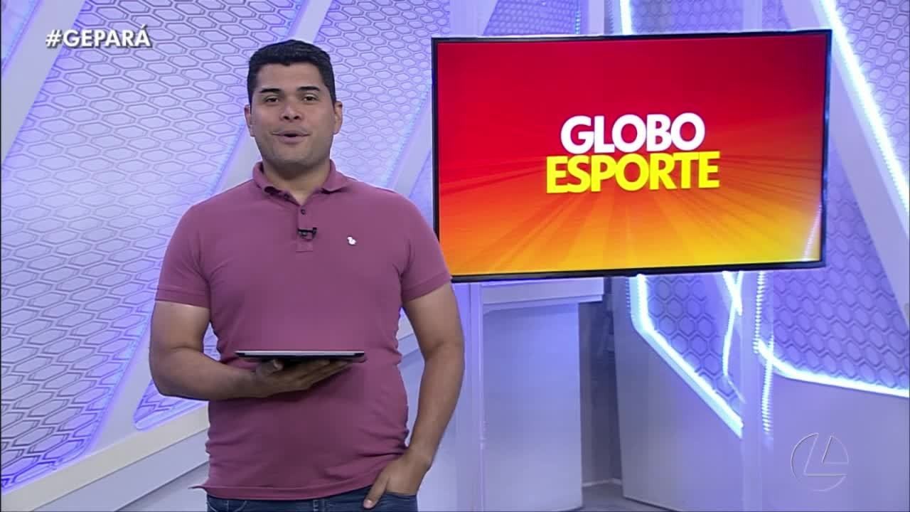 Veja a íntegra do Globo Esporte Pará desta terça-feira, dia 27