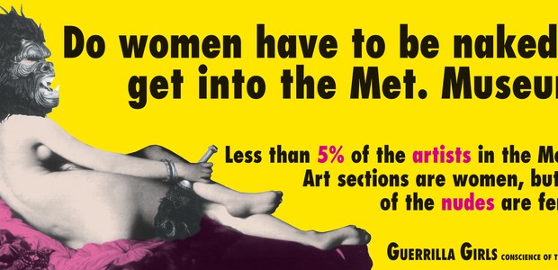 Guerrilla Girls: o coletivo de artistas norte-americano cria postêres para denunciar o machismo no mundo das artes (Foto: Divulgação)