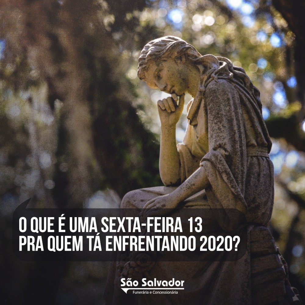 Uma Funeraria Do Rio Deixa A Pergunta O Que E Uma Sexta Feira 13 Para Quem Esta Enfrentando 2020 Ancelmo O Globo