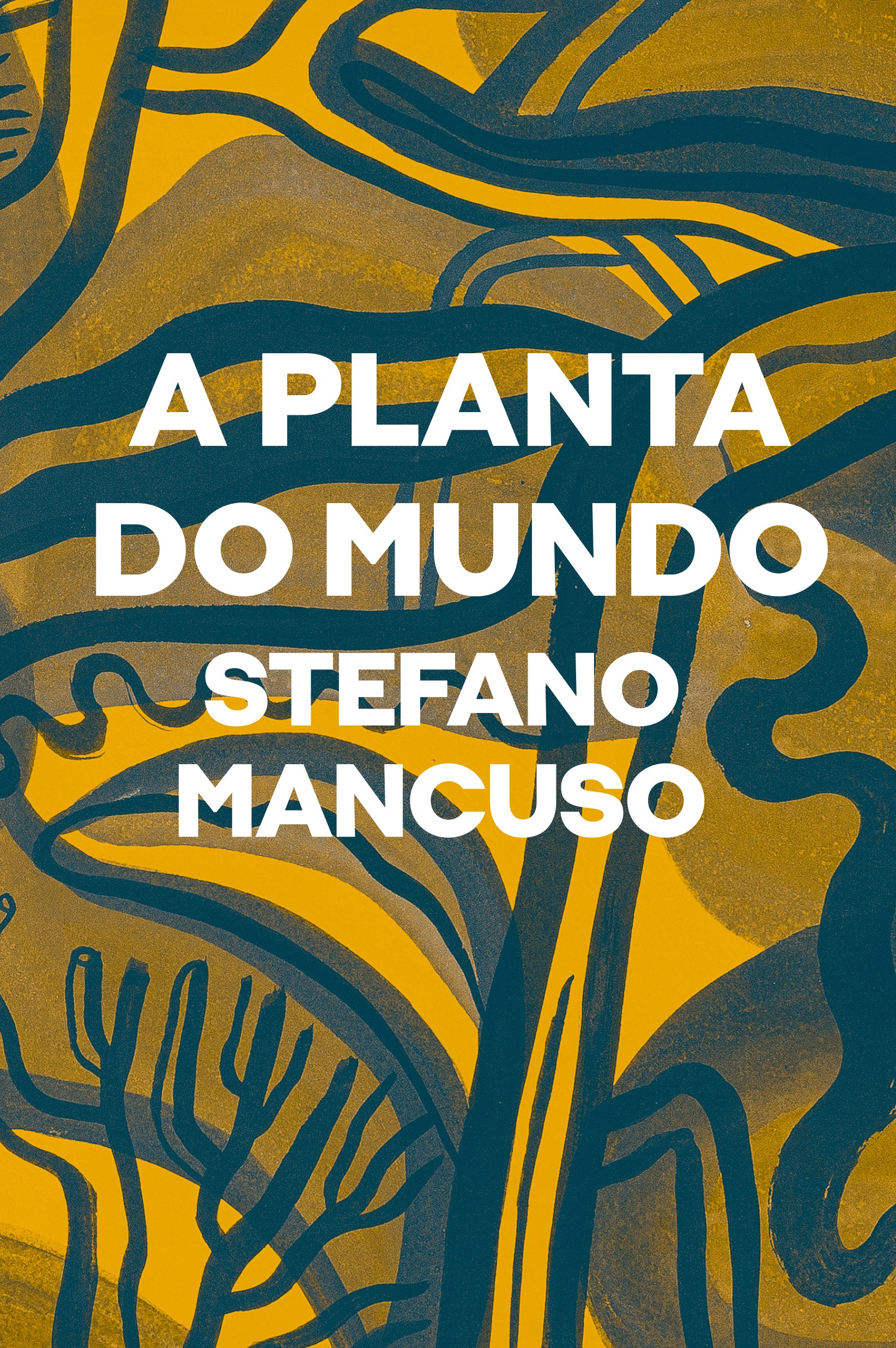 A planta do mundo, de Stefano Mancuso (Ubu Editora, 192 páginas, R$ 59,90) (Foto: Divulgação)