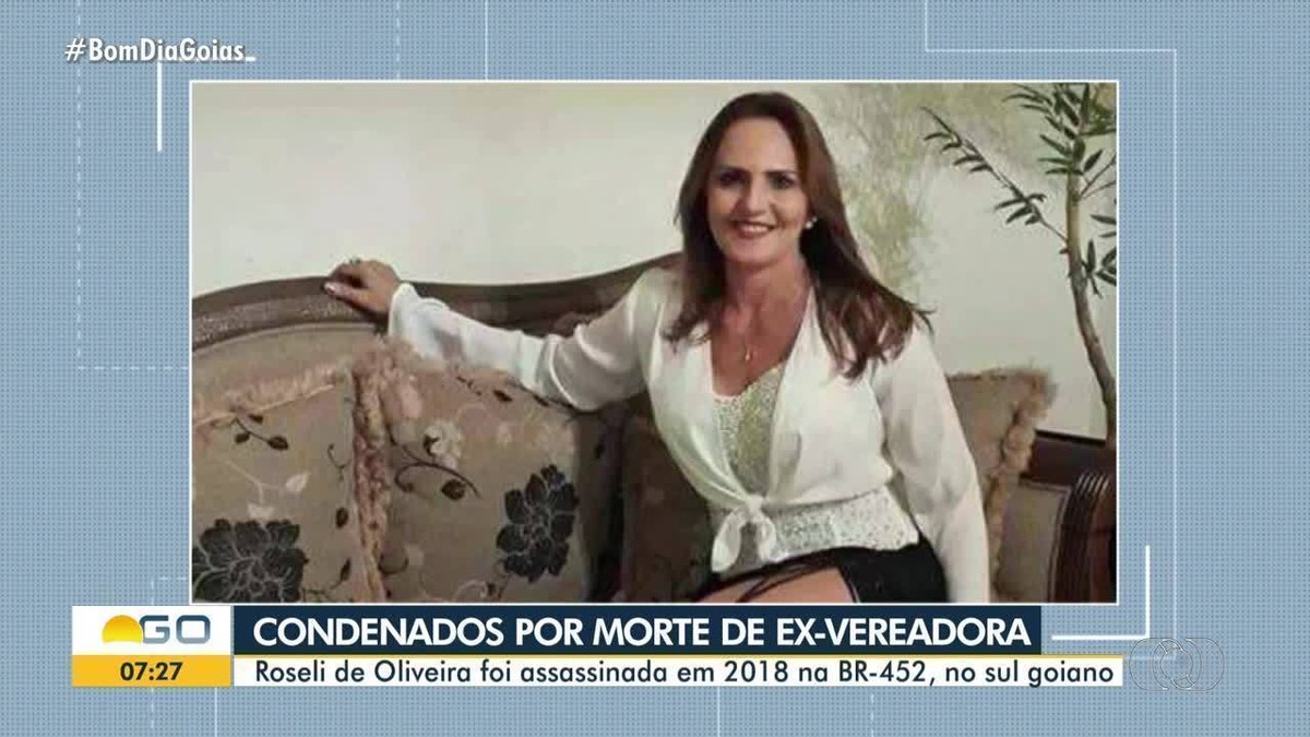 Três são condenados por matar vereadora a mando do ex-marido dela, em Bom  Jesus de Goiás | Goiás | G1