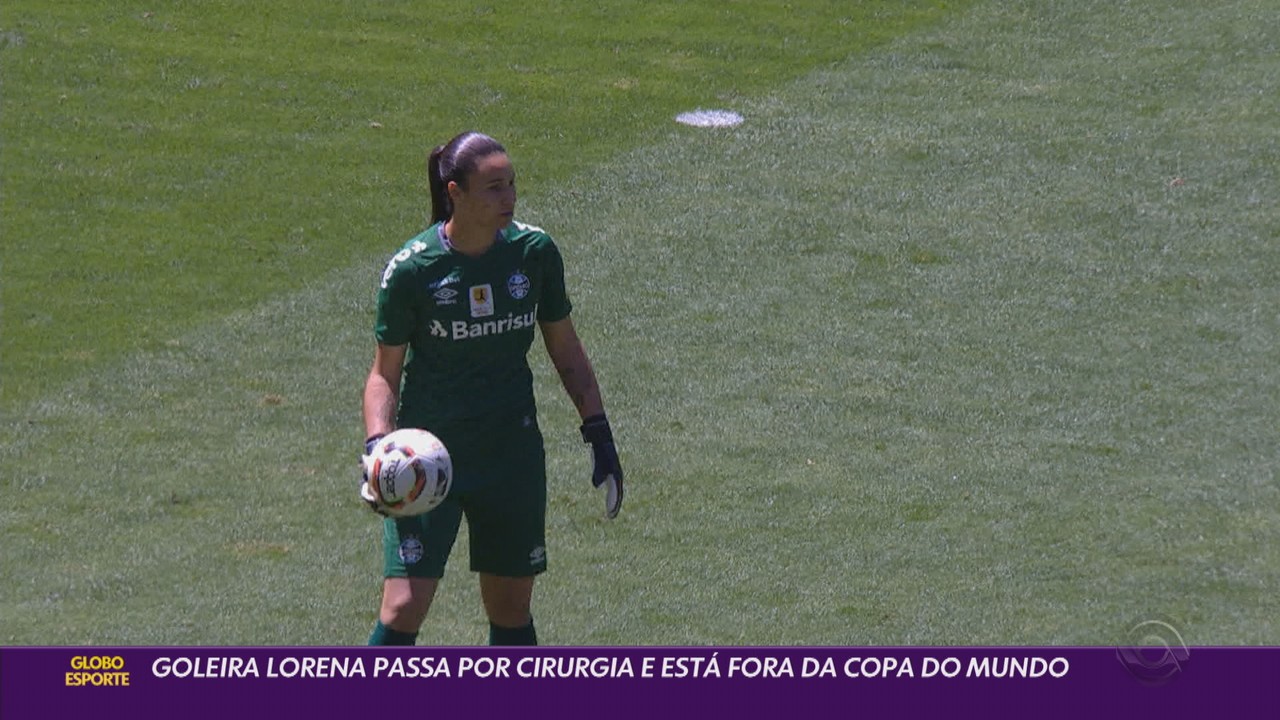 Goleira Lorena passa por cirurgia e está fora da Copa do Mundo