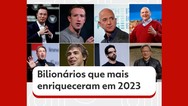 Foto: Elon Musk, Zuckerberg, Jeff Bezos: saiba quem são os 10 bilionários que mais enriqueceram em 2023