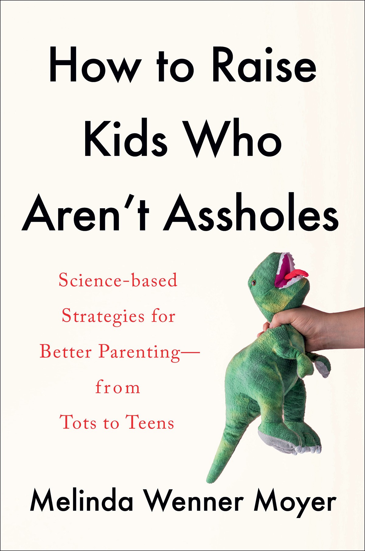 How To Raise Kids Who Aren’t Assholes, de Melinda Wenner Moyer, (Editora Headline Home), R$ 41,83* (*Preço consultado na Amazon.com) (Foto: Divulgação)