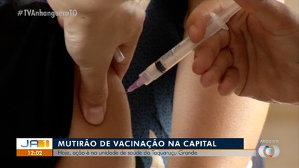 Mutirão de vacinação é realizado hoje na região sul de Palmas