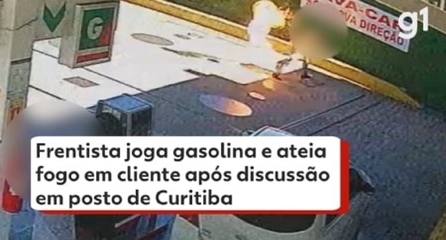 Frentista joga gasolina e ateia fogo em cliente após discussão em posto de Curitiba