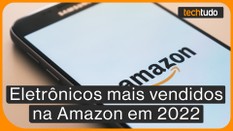 Produtos eletrônicos mais vendidos na Amazon Brasil em 2022