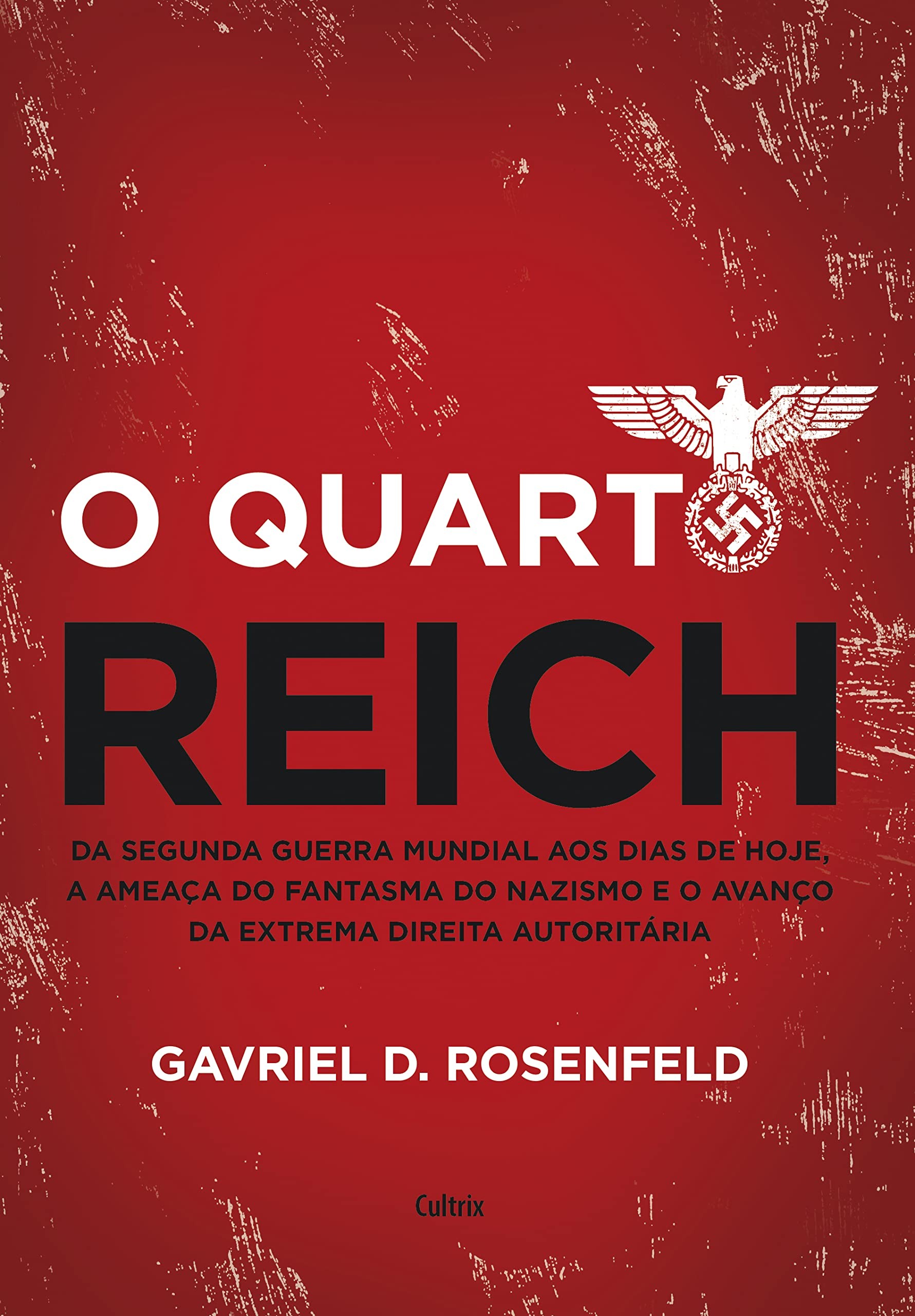 O Quarto Reich, de Gavriel D. Rosenfeld (Cultrix, 528 páginas, R$ 72,00) (Foto: Divulgação)