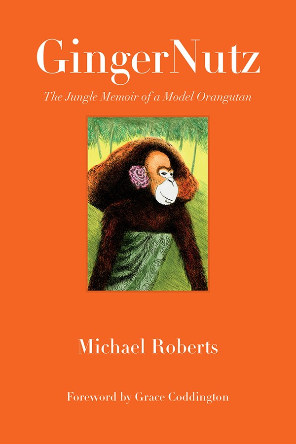 GingerNutz: The Jungle Memoir of a Model Orangutan, de Michael Roberts (Foto: Divulgação)